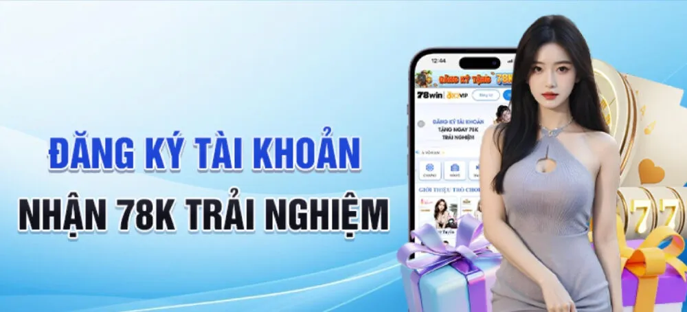 Chỉ cần tạo mới tài khoản, người chơi nhận ngay 78k cược thử
