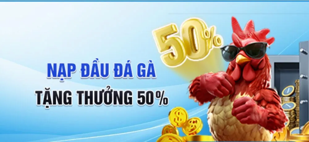 Với người chơi lần đầu tham gia đá gà, 78Win tri ân 50% tổng cược